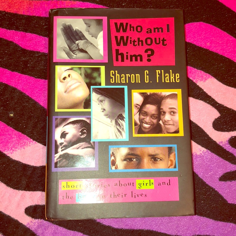 Who am I without him by Sharon G. flake